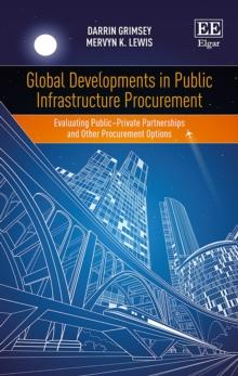 Global Developments in Public Infrastructure Procurement : Evaluating Public-Private Partnerships and Other Procurement Options