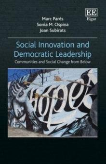 Social Innovation and Democratic Leadership : Communities and Social Change from Below