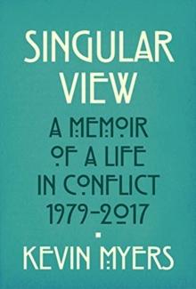 Burning Heresies : A Memoir of a Life in Conflict, 1979-2020