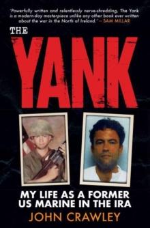 The Yank : My Life as a Former US Marine in the IRA