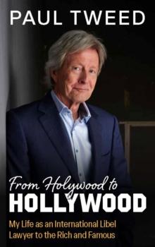 From Holywood to Hollywood : My Life as an International Libel Lawyer to the Rich and Famous