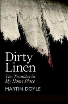 Dirty Linen : The Troubles in My Home Place