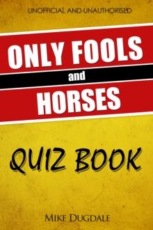 The Only Fools and Horses Quiz Book : 200 Cushty questions that fell off the back of a lorry in Peckham