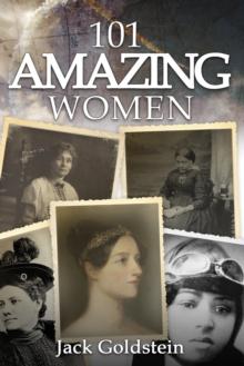 101 Amazing Women : Extraordinary Heroines Throughout History