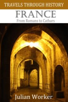 Travels Through History - France : From Romans to Cathars