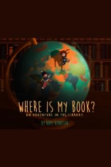 Where Is My Book? : An Adventure in the Library...