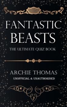 Fantastic Beasts - The Ultimate Quiz Book