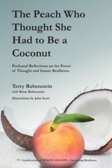 The Peach Who Thought She Had to Be a Coconut : Profound Reflections on the Power of Thought and Innate Resilience