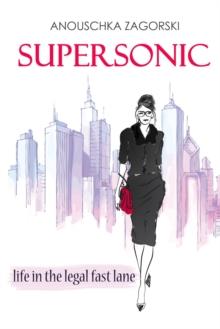 Supersonic : Life in the Legal Fast Lane