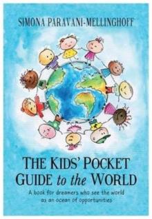 The Kids' Pocket Guide to The World : A book for dreamers who see the world as an ocean of opportunities