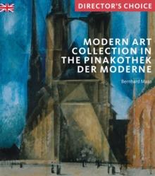 Modern Art Collection in the Pinakothek der Moderne Munich : Director's Choice