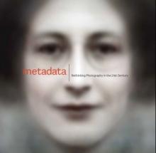 Metadata : Rethinking Photography in the 21st Century