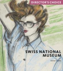 Swiss National Museum : Director's Choice