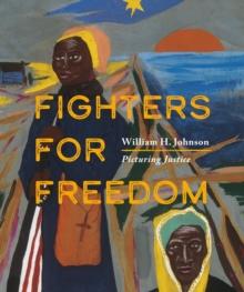 Fighters for Freedom : William H. Johnson Picturing Justice