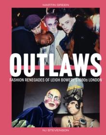 Outlaws : Fashion Renegades of Leigh Bowery's 1980s London