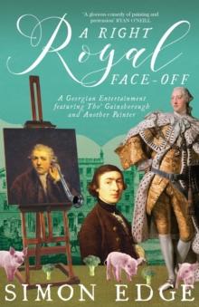 A Right Royal Face Off : A Georgian Entertainment featuring Thomas Gainsborough and Another Painter