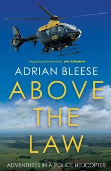 Above the Law : Adventures in a police helicopter