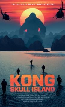 Kong: Skull Island - The Official Movie Novelization