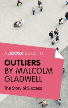 A Joosr Guide to... Outliers by Malcolm Gladwell : The Story of Success