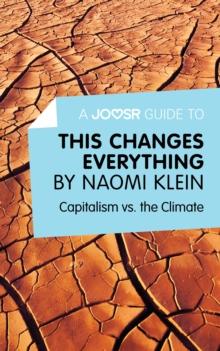 A Joosr Guide to... This Changes Everything by Naomi Klein : Capitalism vs. the Climate