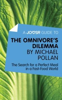 A Joosr Guide to... The Omnivore's Dilemma by Michael Pollan : The Search for a Perfect Meal in a Fast-Food World