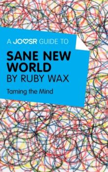 A Joosr Guide to... Sane New World by Ruby Wax : Taming the Mind