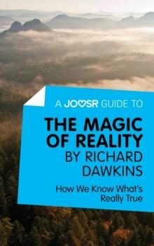 A Joosr Guide to... The Magic of Reality by Richard Dawkins : How We Know What's Really True