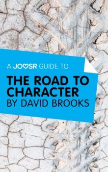 A Joosr Guide to... The Road to Character by David Brooks