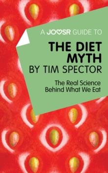 A Joosr Guide to... The Diet Myth by Tim Spector : The Real Science Behind What We Eat