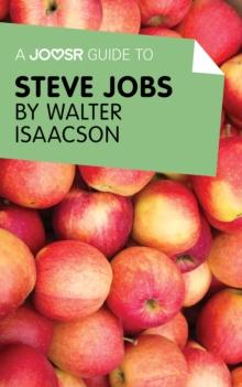 A Joosr Guide to... Steve Jobs by Walter Isaacson