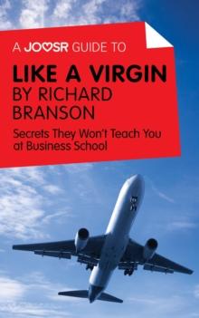 A Joosr Guide to... Like a Virgin by Richard Branson : Secrets They Won't Teach You at Business School