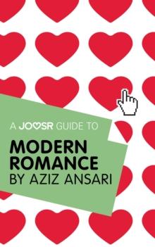 A Joosr Guide to... Modern Romance by Aziz Ansari