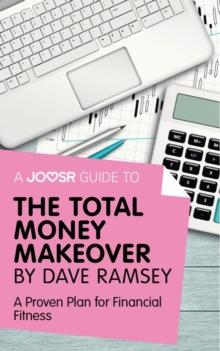 A Joosr Guide to... The Total Money Makeover by Dave Ramsey : A Proven Plan for Financial Fitness