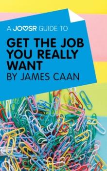 A Joosr Guide to... Get the Job You Really Want by James Caan