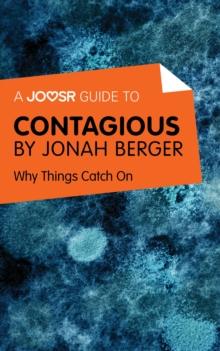 A Joosr Guide to... Contagious by Jonah Berger : Why Things Catch On