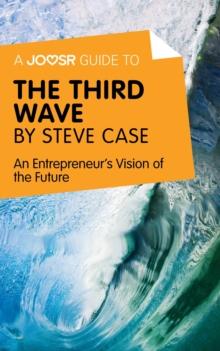 A Joosr Guide to... The Third Wave by Steve Case : An Entrepreneur's Vision of the Future