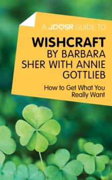 A Joosr Guide to... Wishcraft by Barbara Sher with Annie Gottlieb : How to Get What You Really Want