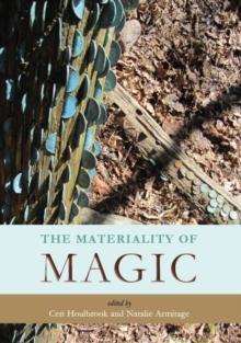 The Materiality of Magic : An artifactual investigation into ritual practices and popular beliefs