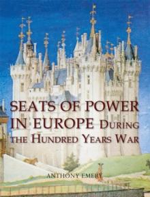 Seats of Power in Europe during the Hundred Years War : An Architectural Study from 1330 to 1480