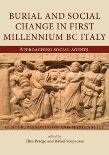 Burial and Social Change in First Millennium BC Italy : Approaching Social Agents