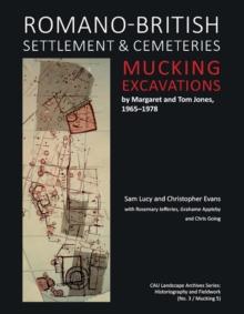 Romano-British Settlement and Cemeteries at Mucking : Excavations by Margaret and Tom Jones, 1965-1978