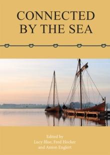 Connected by the Sea : Proceedings of the Tenth International Symposium on Boat and Ship Archaeology, Denmark 2003