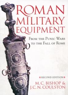 Roman Military Equipment from the Punic Wars to the Fall of Rome, second edition