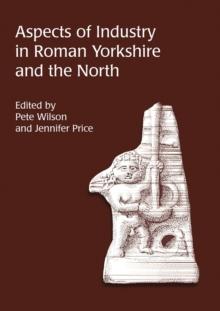 Aspects of Industry in Roman Yorkshire and the North