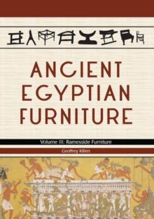 Ancient Egyptian Furniture : Volume III - Ramesside Furniture