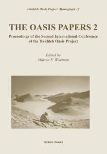 The Oasis Papers 2 : Proceedings of the Second International Conference of the Dakhleh Oasis Project