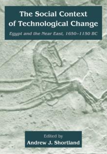 The Social Context of Technological Change : Egypt and the Near East, 1650-1150 BC