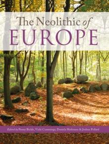 The Neolithic of Europe : Papers in Honour of Alasdair Whittle