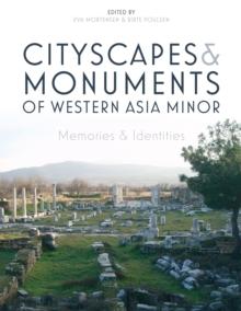 Cityscapes and Monuments of Western Asia Minor : Memories and Identities