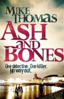 Ash and Bones : A Dead Cop. A City Afraid. A Killer on the Loose.